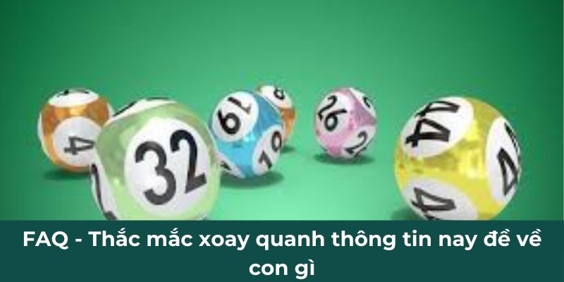 FAQ - Thắc mắc xoay quanh thông tin nay đề về con gì