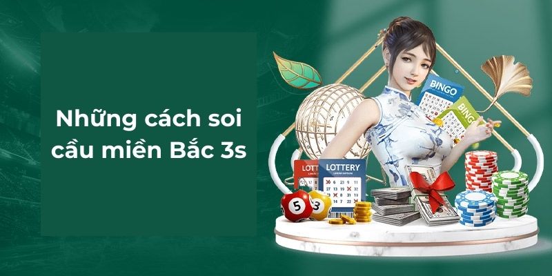 Những cách soi cầu miền Bắc 3s